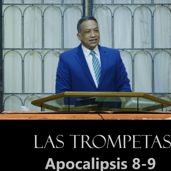 LAS TROMPETAS – APOCALIPSIS 8-9 – PASTOR ALEXIS FERNANDEZ
